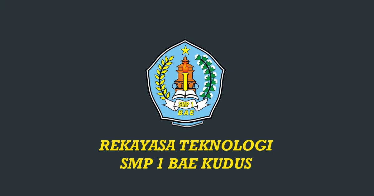 Rekayasa Teknologi SMP 1 Bae Kudus